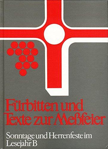 Fürbitten und Texte zur Messfeier. Anregungen und Hilfen: Fürbitten und Texte zur Meßfeier, Bd.2, Sonntage und Herrenfeste im Lesejahr B