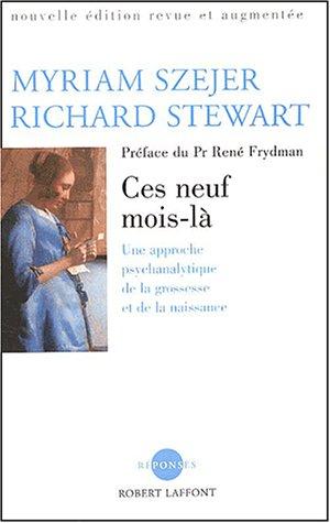 Ces neuf mois-là : une approche psychanalytique de la grossesse et de la naissance