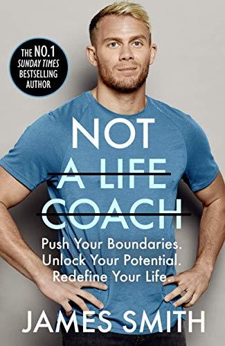 Not a Life Coach: Push Your Boundaries. Unlock Your Potential. Redefine Your Life