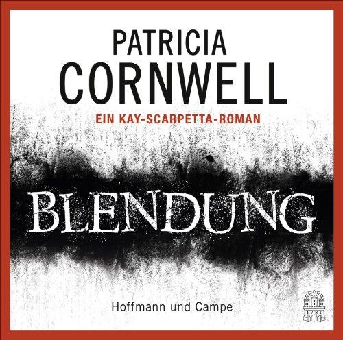 Blendung: Ein Kay-Scarpetta-Roman