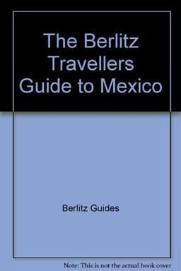 The Berlitz 1994 Travellers Guide to Mexico (Berlitz Traveller's Guides)