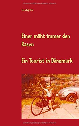 Einer mäht immer den Rasen: Ein Tourist in Dänemark