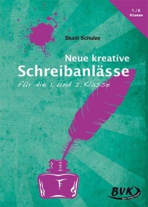 Neue kreative Schreibanlässe für die 1. und 2. Klasse