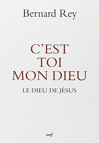 C'est toi mon Dieu : le Dieu de Jésus