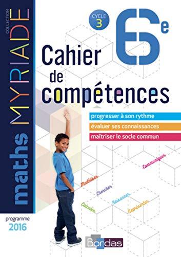 Maths 6e, cycle 3 : cahier de compétences : programme 2016