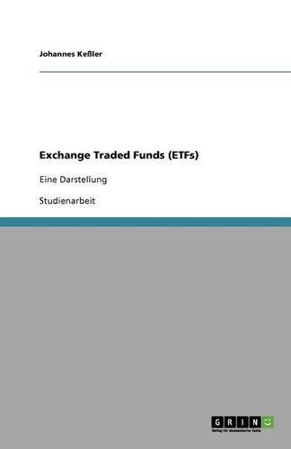 Exchange Traded Funds (ETFs). Basistheorien und Darstellung