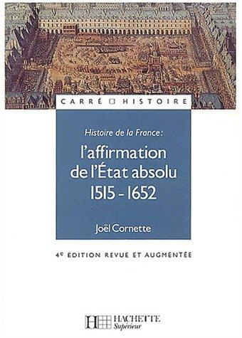 L'affirmation de l'Etat absolu 1515-1652 (Carre Histoire)