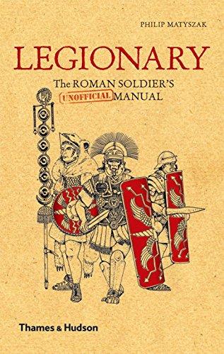 Legionary: The Roman Soldier's (Unofficial) Manual (Unofficial Manuals)