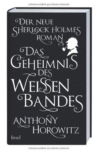 Das Geheimnis des weißen Bandes: Ein Sherlock-Holmes-Roman: Der neue Sherlock Holmes-Roman