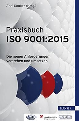 Praxisbuch ISO 9001:2015: Die neuen Anforderungen verstehen und umsetzen