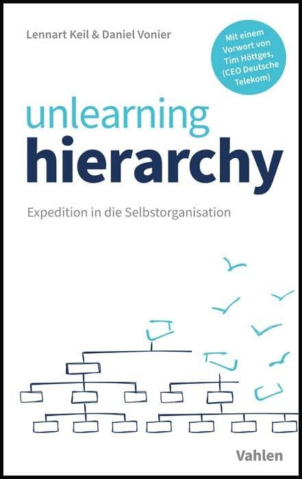 unlearning hierarchy: Expedition in die Selbstorganisation