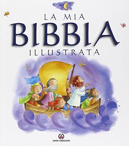 La mia Bibbia illustrata. Ediz. illustrata