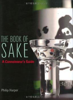 The Book of Sake: A Connoisseurs Guide