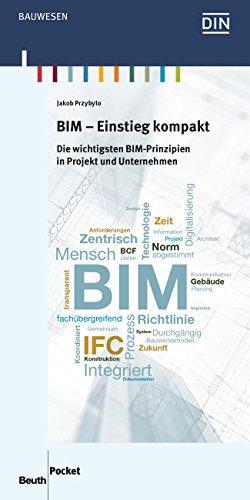 BIM - Einstieg kompakt: Die wichtigsten BIM-Prinzipien in Projekt und Unternehmen (Beuth Pocket)