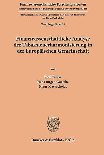 Finanzwissenschaftliche Analyse der Tabaksteuerharmonisierung in der Europäischen Gemeinschaft. (Finanzwissenschaftliche Forschungsarbeiten. N. F., Band 53)