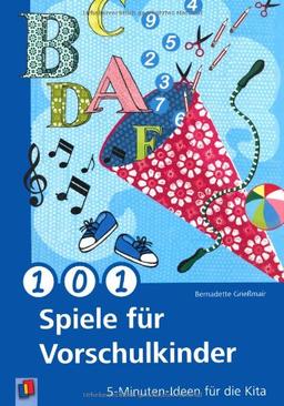 101 Spiele für Vorschulkinder: 5-Minuten-Ideen für die Kita