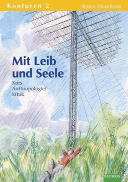 Konturen. Arbeitsbuch für den katholischen Religionsunterricht in der Sekundarstufe II: Konturen, Bd.2, Mit Leib und Seele, Kurs Anthropologie / Ethik