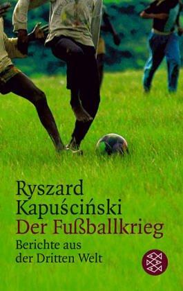 Der Fußballkrieg. Berichte aus der Dritten Welt.