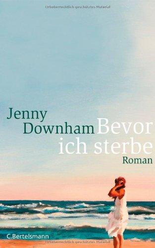 Bevor ich sterbe. Roman