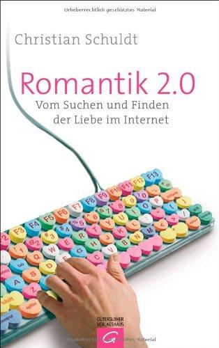 Romantik 2.0: Vom Suchen und Finden der Liebe im Internet