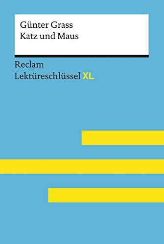 Katz und Maus von Günter Grass: Lektüreschlüssel mit Inhaltsangabe, Interpretation, Prüfungsaufgaben mit Lösungen, Lernglossar. (Reclam Lektüreschlüssel XL)