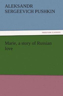 Marie, a story of Russian love (TREDITION CLASSICS)