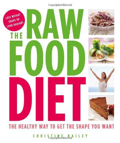 Raw Food Diet: The Healthy Way to Get the Shape You Want