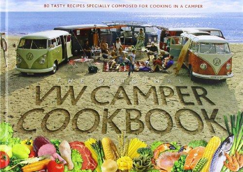 The Original VW Camper Cookbook: 80 Tasty Recipes Specially Composed for Cooking in a Camper