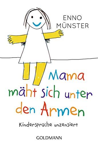 "Mama mäht sich unter den Armen!": Kindersprüche unzensiert