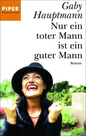 Nur ein toter Mann ist ein guter Mann: Roman