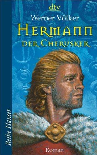 Hermann, der Cherusker: Die Schlacht im Teutoburger Wald  Roman