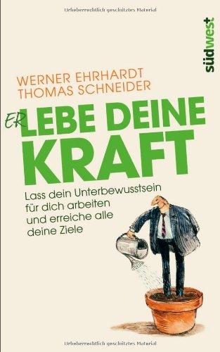 Erlebe Deine Kraft: Lass Dein Unterbewusstsein für Dich arbeiten und erreiche alle Deine Ziele