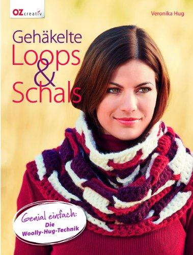 Gehäkelte Loops & Schals: Genial einfach: Die Woolly-Hug-Technik