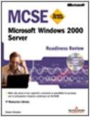 MCSE. Readiness Review Esame 70-215. Microsoft Windows 2000 Server. Con CD-ROM