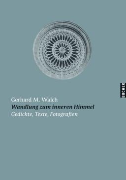 Wandlung zum inneren Himmel: Gedichte, Texte, Fotografien