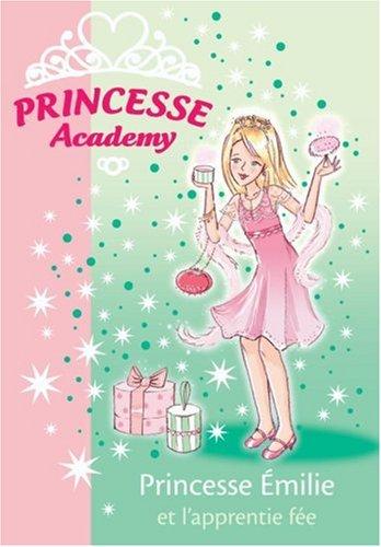 Princesse academy. Vol. 6. Princesse Emilie et l'apprentie fée