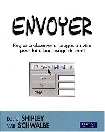 Envoyer : règles à observer et pièges à éviter pour faire bon usage du mail