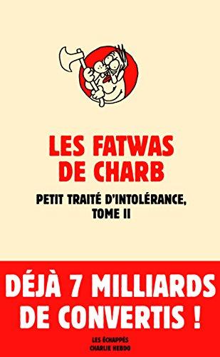 Les fatwas de Charb : petit traité d'intolérance. Vol. 2