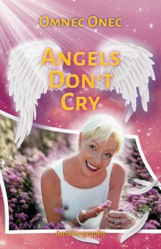 Angels Don't Cry: Autobiography of an Extraterrestrial Part 2 (The Venusian Trilogy)