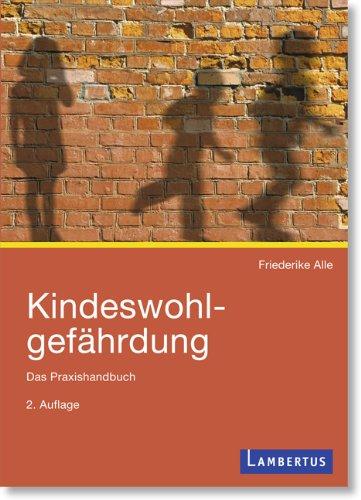 Kindeswohlgefährdung: Das Praxishandbuch