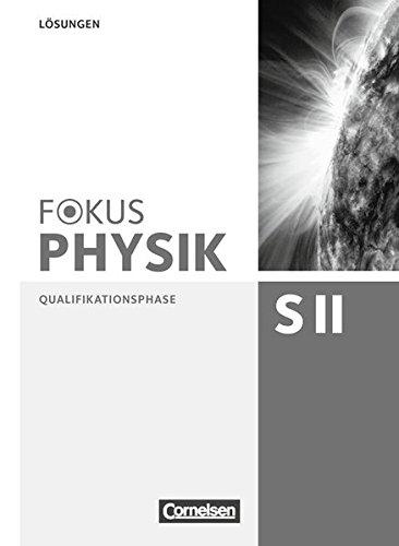 Fokus Physik Sekundarstufe II - Zu den Ausgaben A und C: Qualifikationsphase - Lösungen