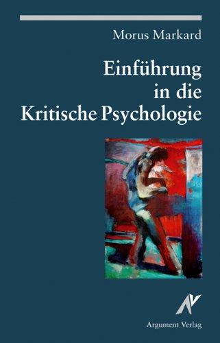 Einführung in die Kritische Psychologie: Grundlagen, Methoden und Problemfelder marxistischer Subjektwissenschaft