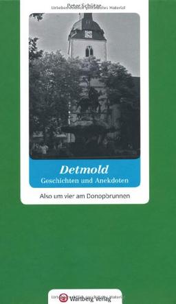 Detmold - Geschichten und Anekdoten. Also, um vier am Donopbrunnen