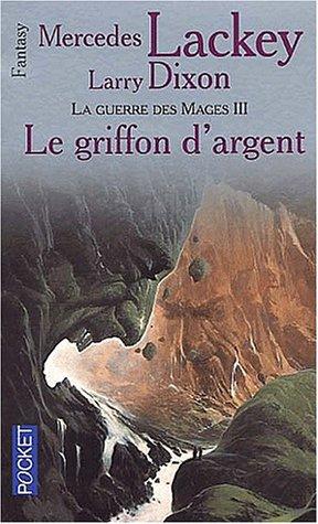 Les hérauts de Valdemar. Vol. 15. La guerre des mages. Vol. 3. Le griffon d'argent