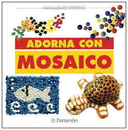 Adorna con mosaico (Manualidades divertidas)