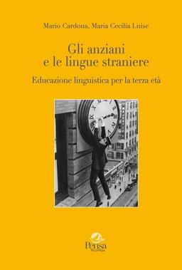 Gli anziani e le lingue straniere. Educazione linguistica per la terza età (La stadera)