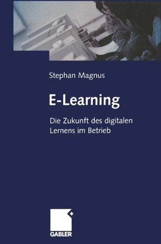 E-Learning. Die Zukunft des digitalen Lernens im Betrieb