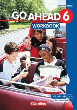 Go Ahead - Ausgabe für die sechsstufige Realschule in Bayern: 6. Jahrgangsstufe - Workbook mit CD: Ausgabe für sechsstufige Realschulen