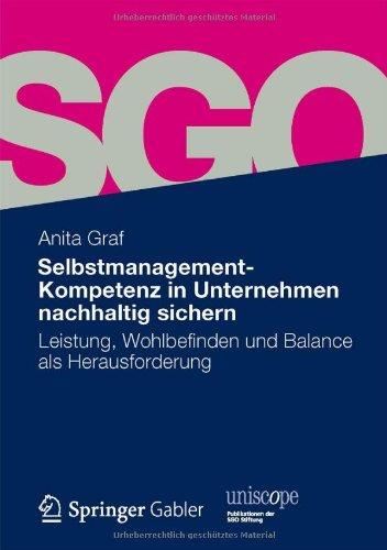 Selbstmanagement-Kompetenz in Unternehmen nachhaltig sichern: Leistung, Wohlbefinden und Balance als Herausforderung (uniscope. Publikationen der SGO Stiftung)