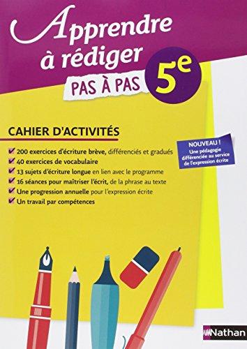 Apprendre à rédiger pas à pas, 5e : cahier d'activités